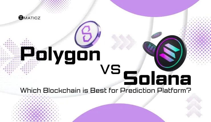 Polygon vs Solana - Which Blockchain is Best for Prediction Platform? A Data-Driven Comparison